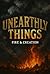 Unearthly Things: Fire and Creation