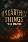 Unearthly Things:...