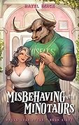 Misbehaving With Minotaurs