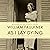 As I Lay Dying by William Faulkner As I Lay Dying by William Faulkner