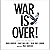 War Is Over!