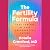 The Fertility Formula: Take Control of Your Reproductive Future