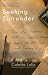 Seeking Surrender: How My F...