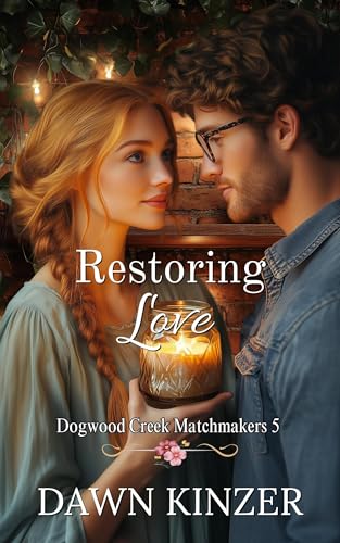 Restoring Love (Dogwood Creek Matchmakers, #5)
