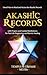 Akashic Records: Unveil How to Read and Access the Akashic Records; with Prayers and Guided Meditations for Past Life Regression and Karmic Healing (Esoteric Spirituality)