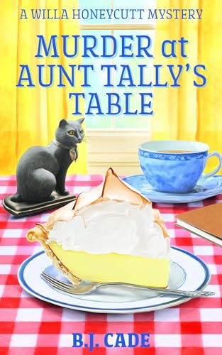 Murder at Aunt Tally's Table: A Willa Honeycutt Mystery (A Willa Honeycutt Cozy Mystery)