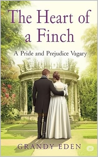 The Heart of a Finch: A Pride and Prejudice Vagary (The Wickham Chronicles Book 2)