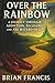 Over The Rainbow: A Journey...