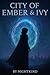 City of Ember & Ivy