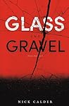 Glass and Gravel by Nick  Calder