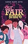 Our Fair Share by Sarah Marie Jette Our Fair Share by Sarah Marie Jette