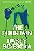 The Fountain by Casey Scieszka The Fountain by Casey Scieszka