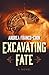 Excavating Fate: A Novel