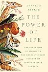The Power of Life: The Invention of Biology and the Revolutionary Science of Jean-Baptiste Lamarck
