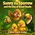 Sunny the Sparrow and the D...