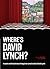 Where's David Lynch? by Keith Gow