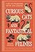 Curious Cats and Fantastical Felines by Willow Winsham