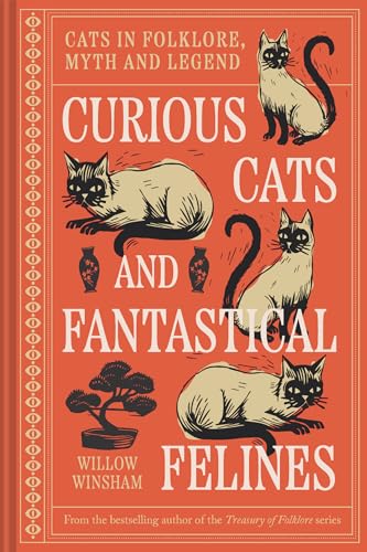 Curious Cats and Fantastical Felines: The Cat in Folklore, Myth, and Legend (Hardcover)