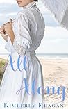 All Along by Kimberly Keagan