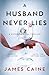 A Husband Never Lies: A Psychological Thriller