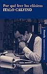 Por qué leer los clásicos by Italo Calvino
