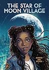 The Star of Moon Village by Jennifer Ann Richter The Star of Moon Village by Jennifer Ann Richter