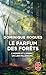 Le Parfum des forêts: L'homme et l'arbre, un lien millénaire