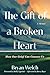 The Gift of a Broken Heart: How Our Grief Can Connect Us