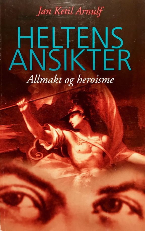 Heltens ansikter: allmakt og heroisme