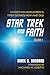 Star Trek and Faith, Volume 1: Christian Worldview and Trek Series New and Old
