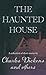 The Haunted House: A Collection of Short Stories by Charles Dickens and Others The Haunted House: A Collection of Short Stories by Charles Dickens and Others
