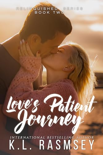 Love's Patient Journey: Second Chance Romance, Surprise Baby, Military Alpha, Age Gap (The Relinquished Series Book 2)
