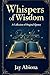 Whispers of Wisdom by Jay Abiona