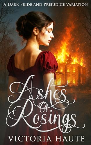 Ashes of Rosings: A Dark Pride and Prejudice Variation (Kindle Edition)
