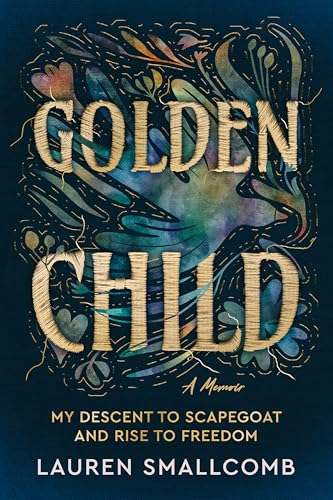 Golden Child: My Descent to Scapegoat and Rise to Freedom (Kindle Edition)