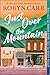 Just Over the Mountain: A Novel – A Grace Valley Series Small Town Contemporary Romance Story (A Grace Valley Novel, 2)