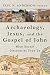 Archaeology, Jesus, and the Gospel of John: What Recent Discoveries Show Us