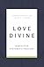 Love Divine: A Wesleyan Systematic Theology