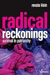 Radical Reckonings by Renate Klein