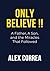 ONLY BELIEVE!!: A Father, A...