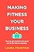Making Fitness Your Business by Laura Fountain