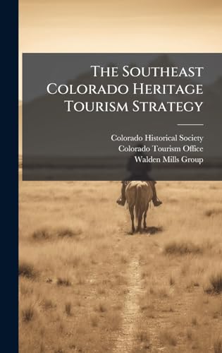 The Southeast Colorado Heritage Tourism Strategy (Hardcover)
