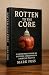 Rotten to the Core: A Nonfi...