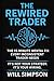 The Rewired Trader by Will Simpson