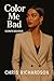 COLOR ME BAD : Confessions:...