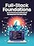 Full-Stack Foundations: Learn Frontend and Backend Development the Easy Way