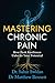 Mastering Chronic Pain: How Peak Resilience Unlocks Your Potential