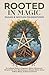 Rooted in Magic | Pagan & W...