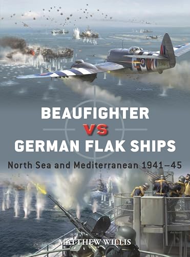 Beaufighter vs German Flak Ships: North Sea and Mediterranean 1941–45 (Osprey Duel #151)