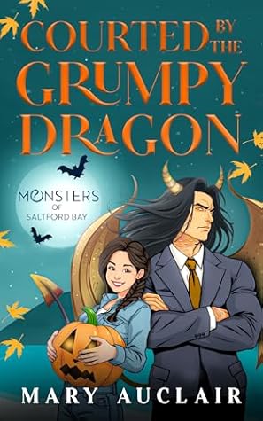 Courted by the Grumpy Dragon (Monsters of Saltford Bay, #2)
